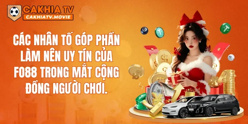 Các nhân tố góp phần làm nên uy tín của FO88 trong mắt cộng đồng người chơi