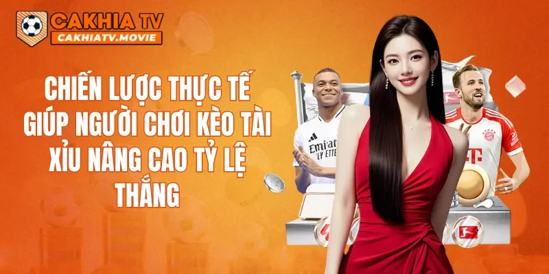 Chiến lược thực tế giúp người chơi kèo tài xỉu nâng cao tỷ lệ thắng