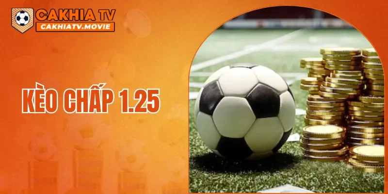 Kèo Chấp 1.25