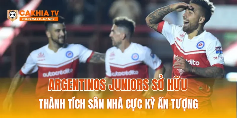 Argentinos Juniors sở hữu thành tích sân nhà cực kỳ ấn tượng