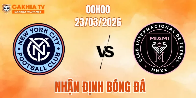 Nhận Định Bóng Đá New York City Vs Inter Miami, 00h00 Ngày 23/3: Bài Toán Khó Cho Messi