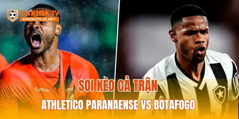 Soi kèo cả trận Athletico Paranaense vs Botafogo