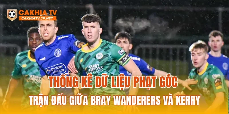 Thống kê dữ liệu phạt góc trận đấu giữa Bray Wanderers và Kerry
