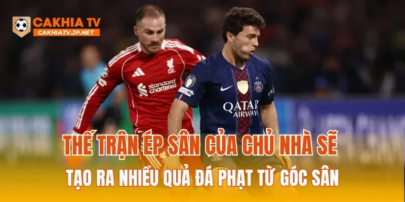 Thế trận ép sân của chủ nhà sẽ tạo ra nhiều quả đá phạt từ góc sân